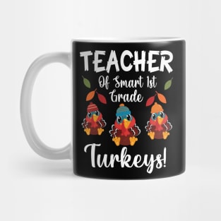 Teacher Of Smart 1st Grade Turkeys Students Thanksgiving Day Mug